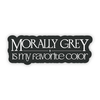 Morally Grey Is My Favorite Color Vinyl Sticker