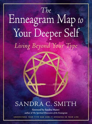 Enneagram Map to Your Deeper Self: Living Beyond Your Type by Sandra C. Smith