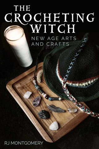 Crocheting Witch: New Age Arts and Crafts by RJ Montgomery